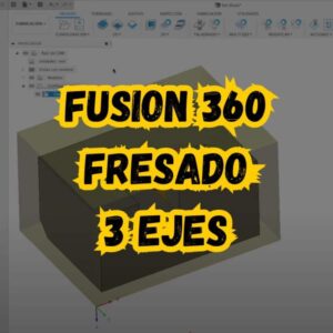 Curso CAM Fusion 360: Fresado 3 Ejes (2022)