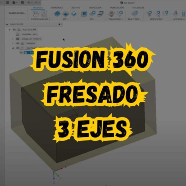 Curso CAM Fusion 360: Fresado 3 Ejes (2022)